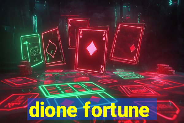 dione fortune