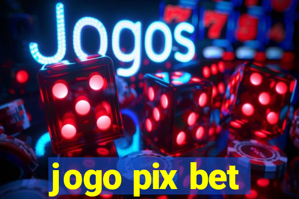 jogo pix bet