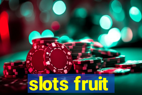 slots fruit