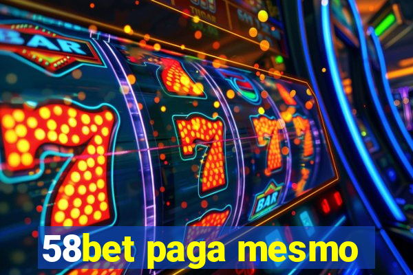 58bet paga mesmo