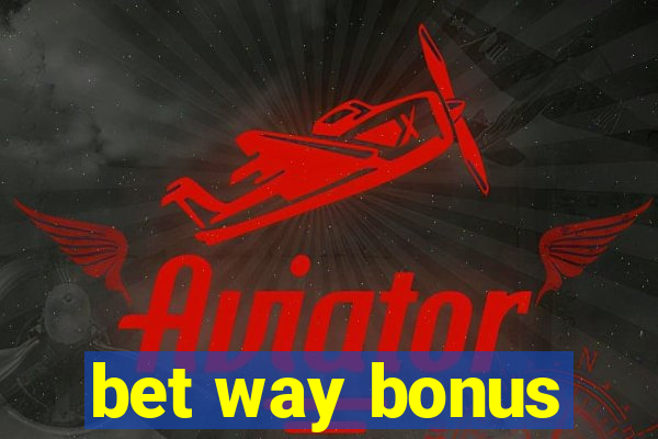 bet way bonus