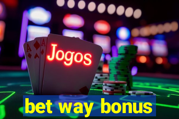 bet way bonus