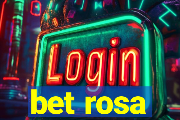 bet rosa