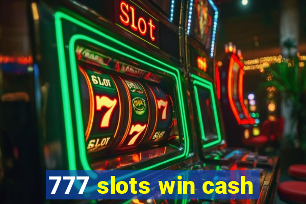 777 slots win cash