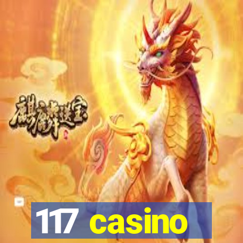 117 casino