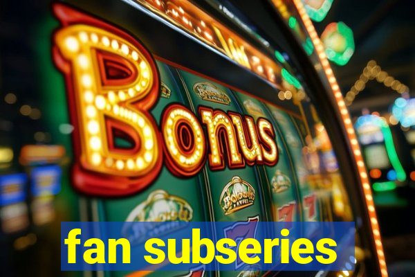 fan subseries