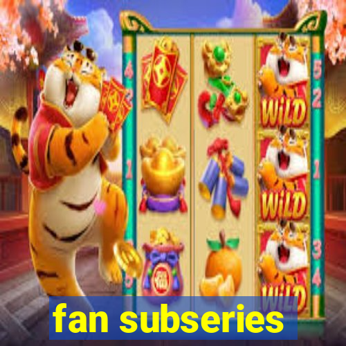 fan subseries