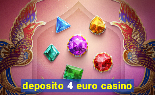 deposito 4 euro casino