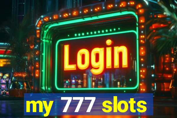 my 777 slots