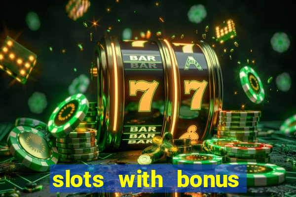 slots with bonus and free spins