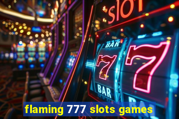 flaming 777 slots games