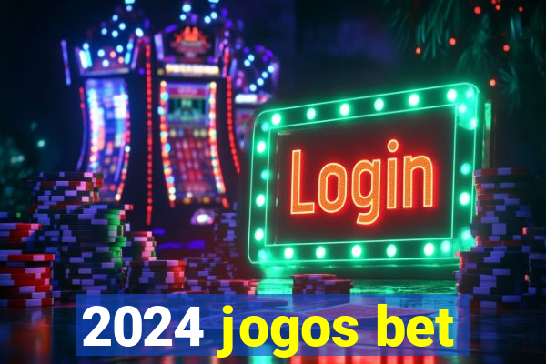 2024 jogos bet