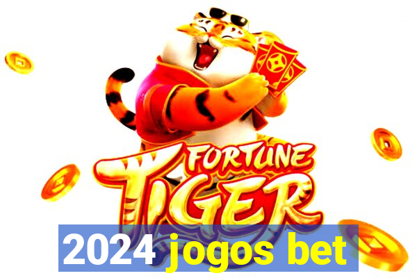 2024 jogos bet