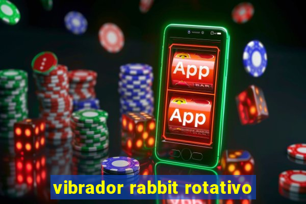 vibrador rabbit rotativo