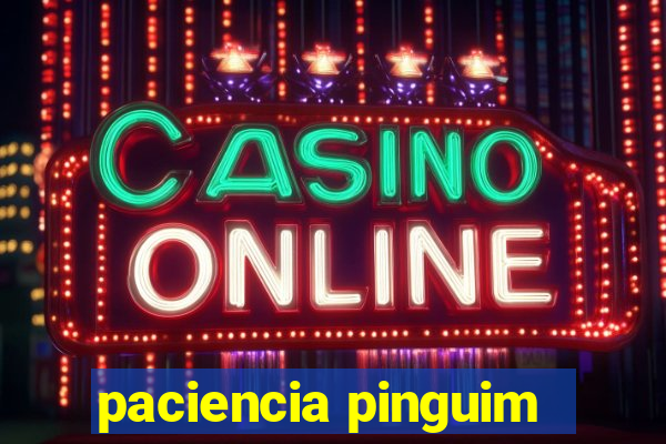 paciencia pinguim