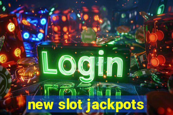 new slot jackpots