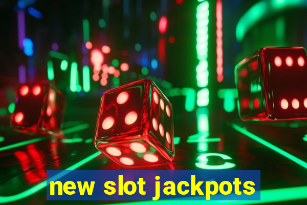 new slot jackpots