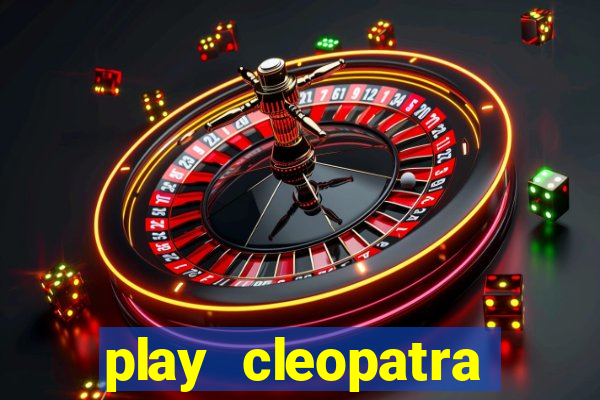 play cleopatra slots free