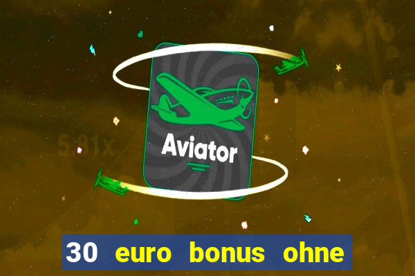 30 euro bonus ohne einzahlung casino 2021