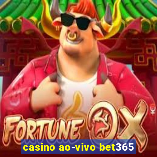 casino ao-vivo bet365