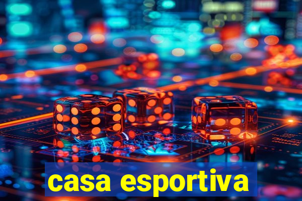 casa esportiva