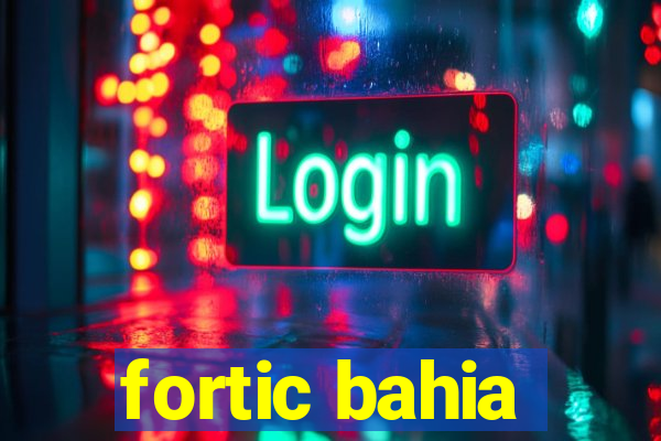 fortic bahia