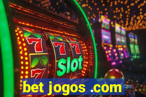 bet jogos .com