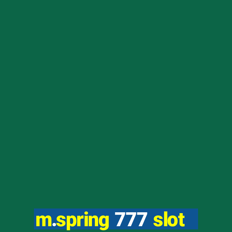 m.spring 777 slot