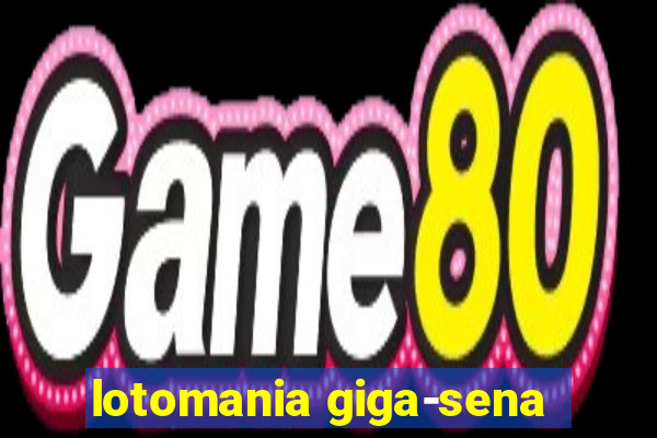 lotomania giga-sena