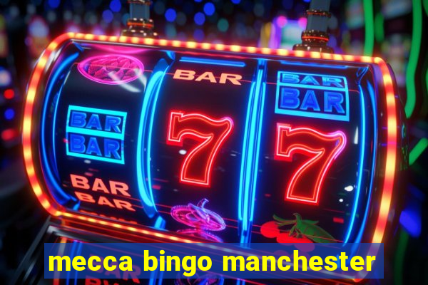 mecca bingo manchester