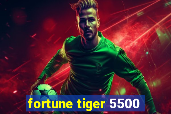 fortune tiger 5500