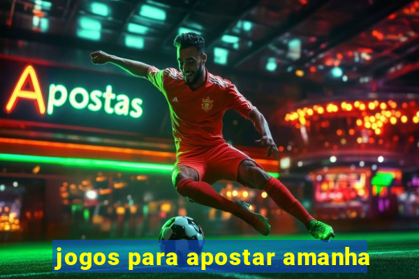 jogos para apostar amanha