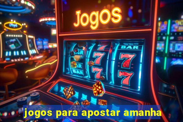 jogos para apostar amanha