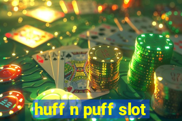 huff n puff slot