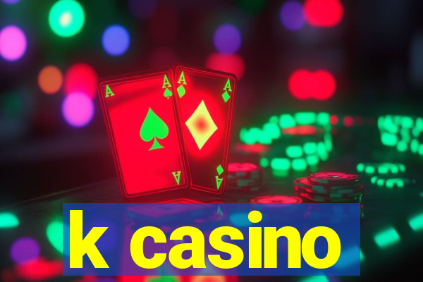 k casino