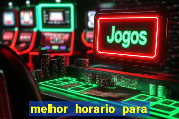 melhor horario para jogar na onabet