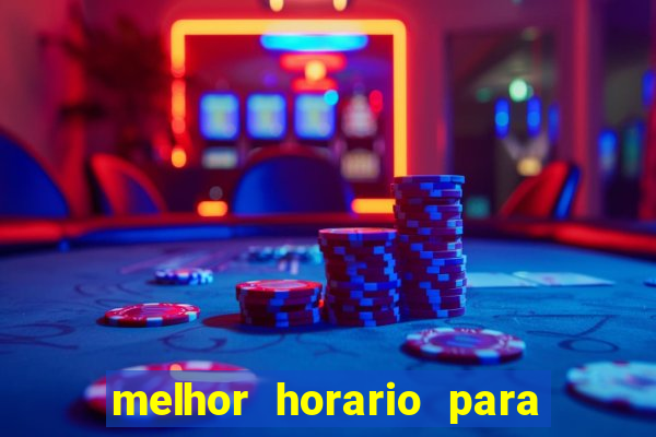 melhor horario para jogar na onabet