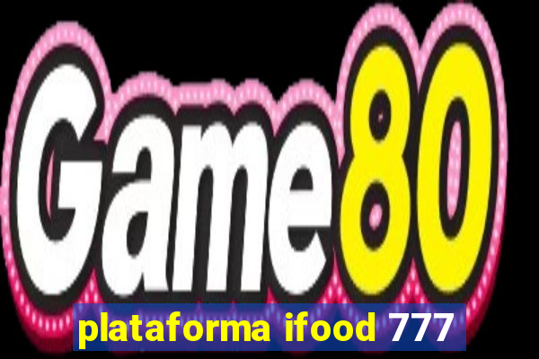 plataforma ifood 777