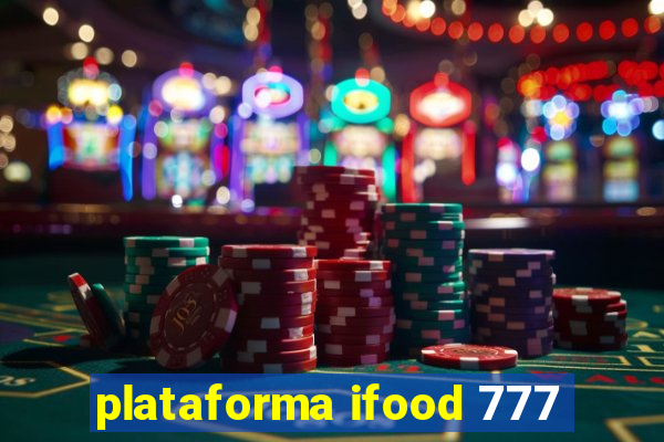 plataforma ifood 777