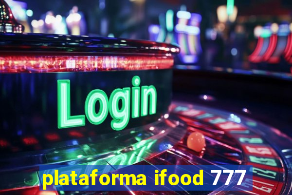 plataforma ifood 777