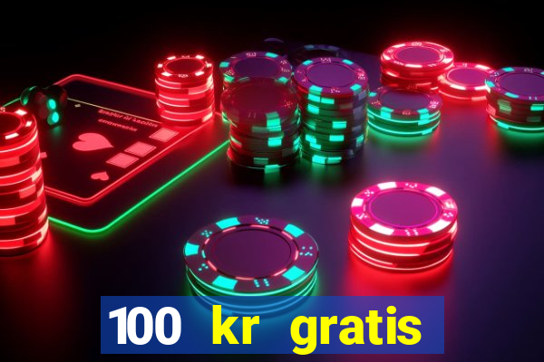 100 kr gratis casino 2017 utan ins?ttning