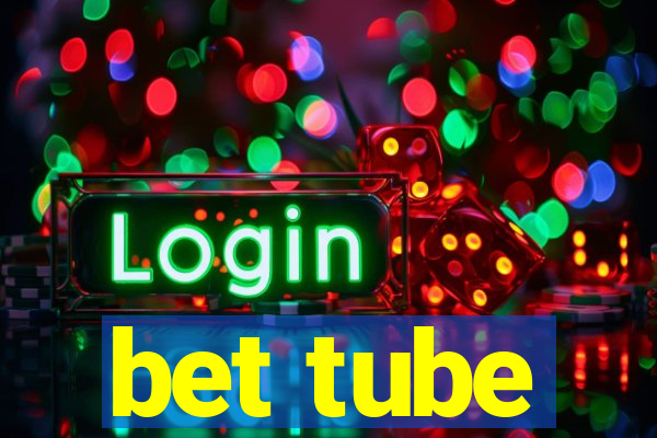 bet tube