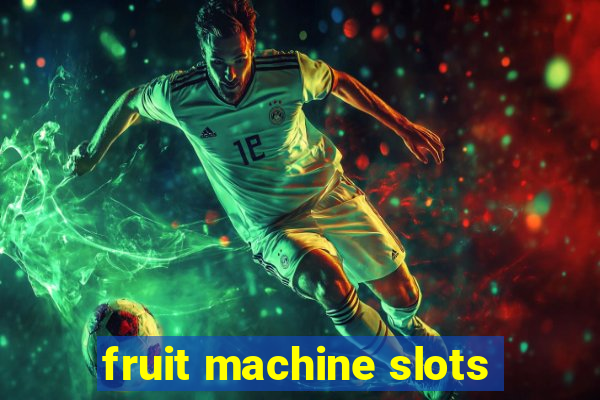 fruit machine slots