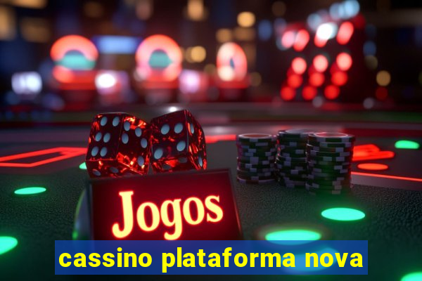 cassino plataforma nova