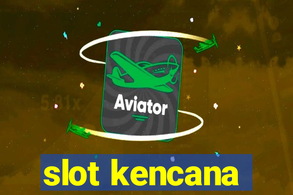 slot kencana