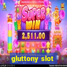 gluttony slot