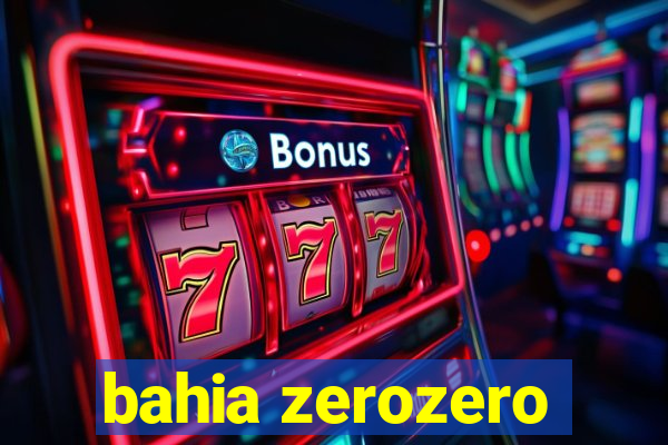 bahia zerozero