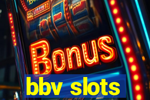 bbv slots