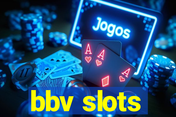 bbv slots