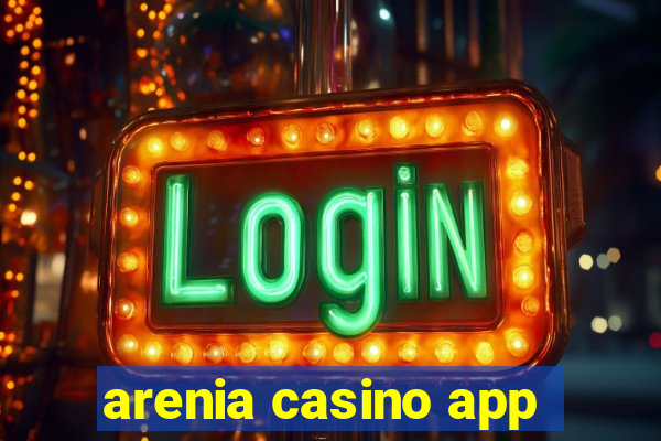 arenia casino app